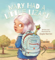 Title: Mary Had a Little Lizard, Author: Kayla Harren