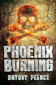 Title: Phoenix Burning, Author: Bryony Pearce