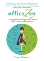 Office Zen: 101 Ways to Make Your Work Space Calm, Happy, and Productive