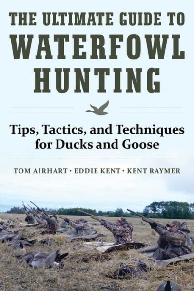 The Ultimate Guide to Waterfowl Hunting: Tips, Tactics, and Techniques for Ducks and Geese