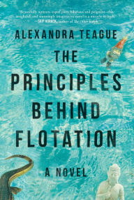 Title: The Principles Behind Flotation, Author: Alexandra Teague