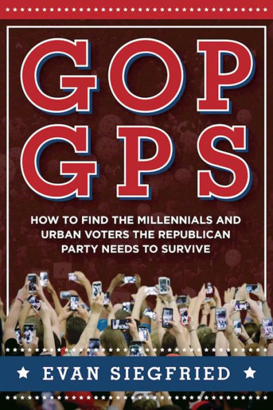 GOP GPS: How to Find the Millennials and Urban Voters the Republican Party Needs to Survive