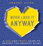 Never Liked It Anyway: A Fun and Feisty Guide to Beating the Breakup Blues