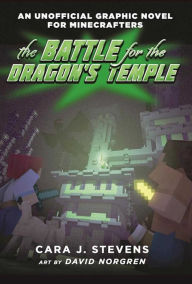 Title: The Battle for the Dragon's Temple: An Unofficial Graphic Novel for Minecrafters, #4, Author: Cara J. Stevens