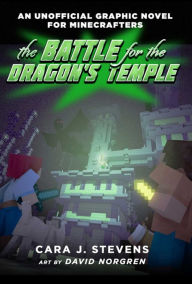 Title: The Battle for the Dragon's Temple: An Unofficial Graphic Novel for Minecrafters, #4, Author: Cara J. Stevens