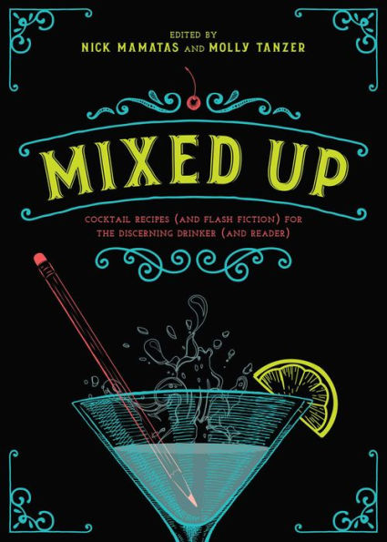 Mixed Up: Cocktail Recipes (and Flash Fiction) for the Discerning Drinker Reader)