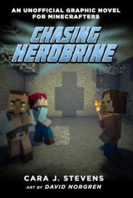 Title: Chasing Herobrine: An Unofficial Graphic Novel for Minecrafters, #5, Author: Cara J. Stevens