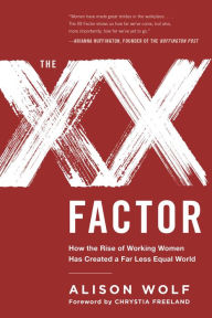 Title: The XX Factor: How the Rise of Working Women Has Created a Far Less Equal World, Author: Alison Wolf