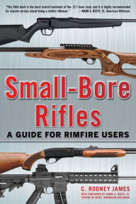 Title: Small-Bore Rifles: A Guide for Rimfire Users, Author: C. Rodney James