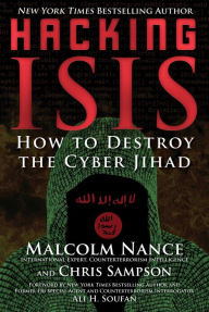 Title: Hacking ISIS: How to Destroy the Cyber Jihad, Author: Malcolm Nance