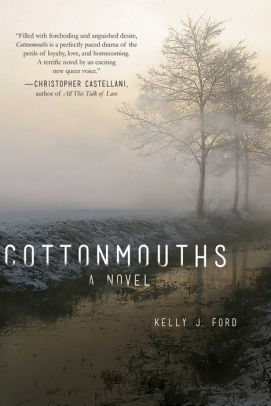 Cottonmouths A Novel By Kelly J Ford Hardcover Barnes Noble