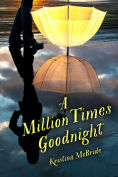 Title: A Million Times Goodnight, Author: Kristina McBride