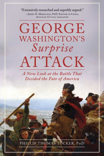 George Washington's Surprise Attack: A New Look at the Battle That Decided the Fate of America