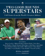 Two Good Rounds Superstars: Golf Stories from the World?s Greatest Athletes