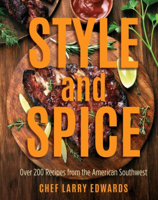 Style And Spice Over 200 Recipes From The American Southwest By