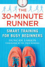 The 30-Minute Runner: Smart Training for Busy Beginners