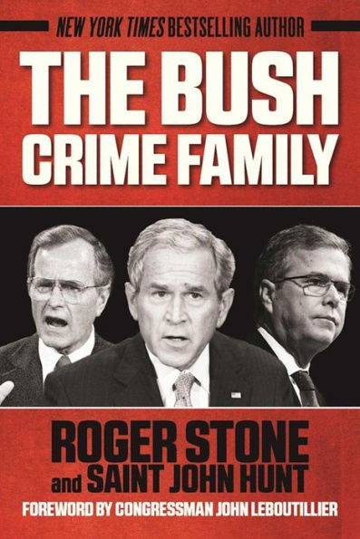 The Bush Crime Family: The Inside Story of an American Dynasty