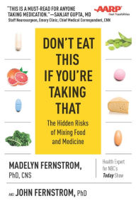 Title: Don't Eat This If You're Taking That: The Hidden Risks of Mixing Food and Medicine, Author: Madelyn Fernstrom