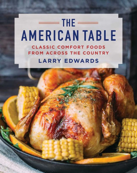 the American Table: Classic Comfort Food from Across Country