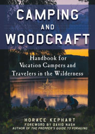 Title: Camping and Woodcraft: A Handbook for Vacation Campers and Travelers in the Woods, Author: Horace Kephart