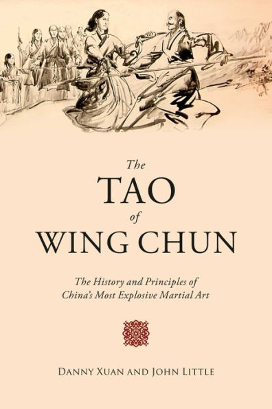 The Tao of Wing Chun: History and Principles China's Most Explosive Martial Art