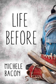 Title: Life Before, Author: Michele Bacon