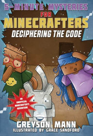 Title: Deciphering the Code: 5-Minute Mysteries for Fans of Creepers, Author: Greyson Mann