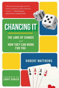 Title: Chancing It: The Laws of Chance and How They Can Work for You, Author: Robert Matthews