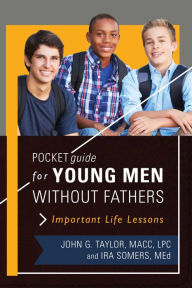 Title: Pocket Guide for Young Men without Fathers: Important Life Lessons, Author: John Taylor
