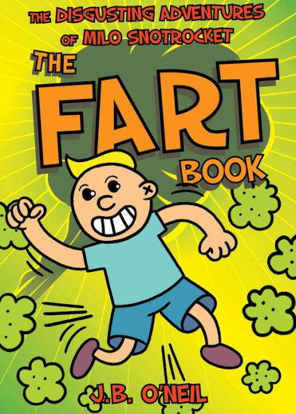 The Fart Book: Disgusting Adventures of Milo Snotrocket