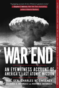 Title: War's End: An Eyewitness Account of America's Last Atomic Mission, Author: Charles W. Sweeney