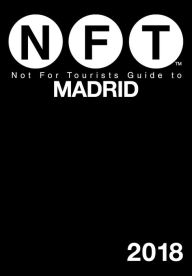 Title: Not For Tourists Guide to Madrid 2018, Author: Not For Tourists