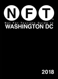 Title: Not For Tourists Guide to Washington DC 2018, Author: Not For Tourists