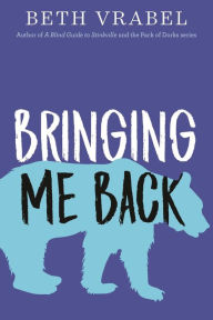 Title: Bringing Me Back, Author: Beth Vrabel