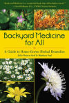 Alternative view 1 of Backyard Medicine For All: A Guide to Home-Grown Herbal Remedies
