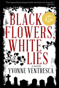 Title: Black Flowers, White Lies, Author: Yvonne Ventresca