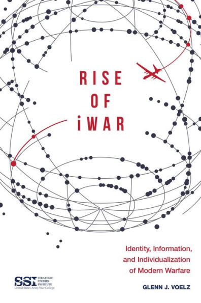 Rise of iWar: Identity, Information, and the Individualization Modern Warfare