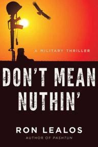 Title: Don't Mean Nuthin': A Military Thriller, Author: Ron Lealos