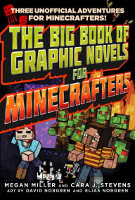 Title: The Big Book of Graphic Novels for Minecrafters: Three Unofficial Adventures, Author: Megan Miller