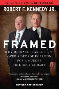 Title: Framed: Why Michael Skakel Spent Over a Decade in Prison for a Murder He Didn't Commit, Author: Robert F. Kennedy Jr.