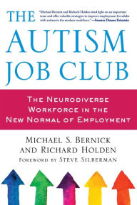 Title: The Autism Job Club: The Neurodiverse Workforce in the New Normal of Employment, Author: Michael Bernick