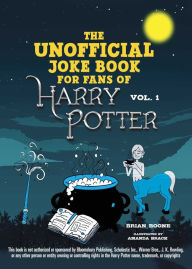 Title: The Unofficial Joke Book for Fans of Harry Potter: Vol 1, Author: Brian Boone