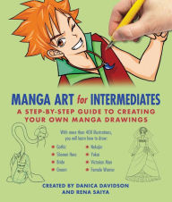 Title: Manga Art for Intermediates: A Step-by-Step Guide to Creating Your Own Manga Drawings, Author: Danica Davidson