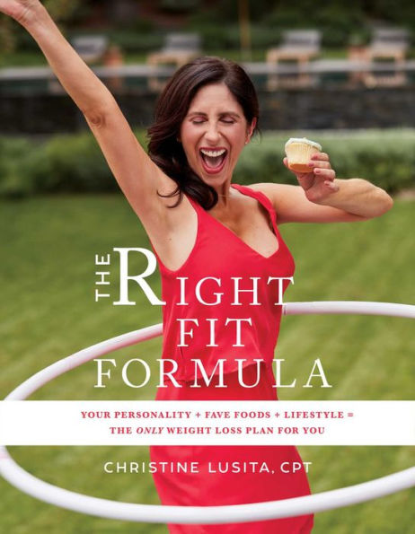 The Right Fit Formula: Your Personality + Fave Foods Lifestyle = Only Weight Loss Plan for You