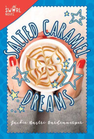 Title: Salted Caramel Dreams: A Swirl Novel, Author: Jackie Nastri Bardenwerper