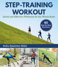 Title: Step-Training Workout: Quick and Effective Workouts for the Whole Body, Author: Sofia Sjöström Stahl