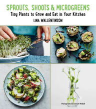 Title: Sprouts, Shoots, and Microgreens: Tiny Plants to Grow and Eat in Your Kitchen, Author: Lina Wallentinson