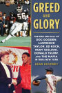 Greed and Glory: The Rise and Fall of Doc Gooden, Lawrence Taylor, Ed Koch, Rudy Giuliani, Donald Trump, and the Mafia in 1980s New York