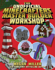 Title: The Unofficial Minecrafters Master Builder Workshop, Author: Megan Miller