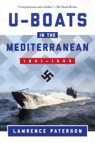 Title: U-Boats in the Mediterranean: 1941-1944, Author: Lawrence Paterson